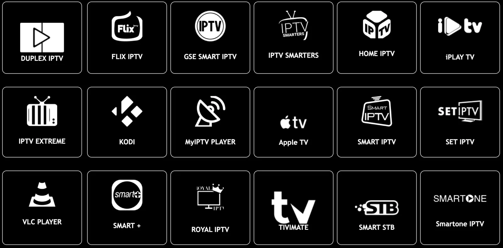 IPTV TV supported on Duplex IPTV, Flix IPTV, GSE Smart IPTV, IPTV Smarters, Home IPTV, iPlay TV, IPTV Extreme, Kodi, MyIPTV Player, Apple TV, Smart IPTV, SET IPTV, VLC, Smart+, Royal IPTV, TiviMate, Smart STB, and Smartone IPTV